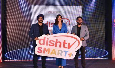 डिश टीवी द्वारा 'डिशटीवी स्मार्ट+' सर्विसेज' के साथ मनोरंजन इंडस्ट्री में आई क्रांति, किसी भी स्क्रीन पर देखें टीवी और ओटीटी एकसाथ।