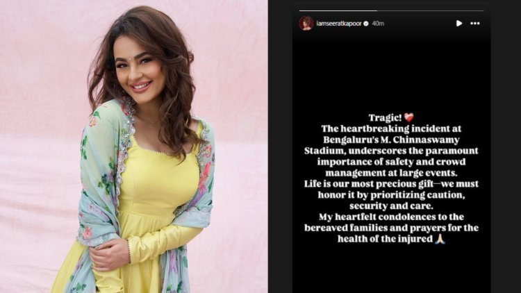 सीरत कपूर ने आरसीबी विजय जुलूस में भगदड़ की दुखद घटना पर जताया दुख, कहा – "जीवन हमारा सबसे अनमोल तोहफ़ा है, हमें इसका सम्मान करना चाहिए..."